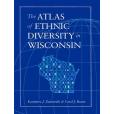 The Atlas of Ethnic Diversity in Wisconsin The Atlas of Ethnic Diversity in Wisconsin