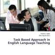 Task Based Approach in English Language Teaching Task Based Approach in English Language Teaching