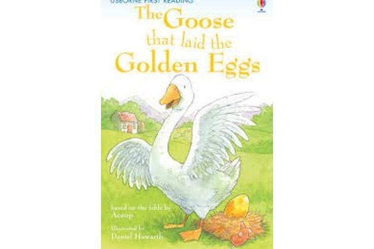 The Goose that laid the Golden Eggs The Goose that laid the Golden Eggs