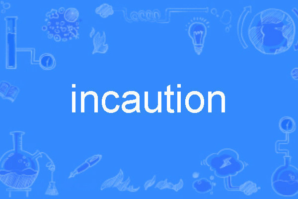 incaution incaution