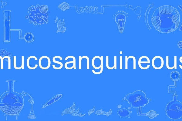 mucosanguineous