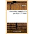 Tuberculose, Sa M�dication Sp�cifique Tuberculose, Sa M�dication Sp�cifique