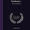 On the Anatomy of Vertebrates ...: Birds and Mammals On the Anatomy of Vertebrates ...: Birds and Mammals