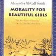 Morality for Beautiful Girls A Morality for Beautiful Girls A