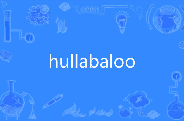 hullabaloo hullabaloo