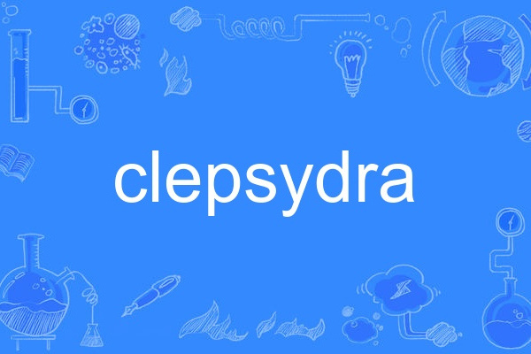 clepsydra clepsydra