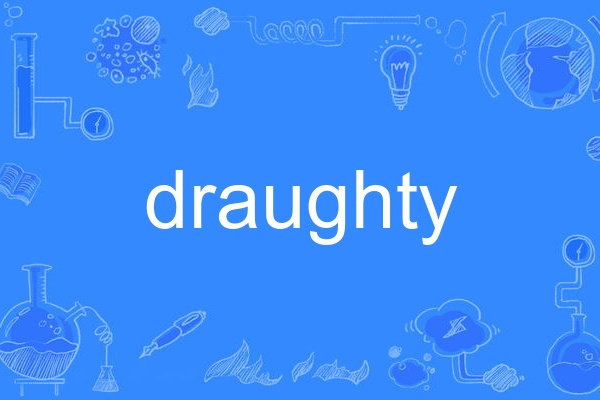 draughty draughty