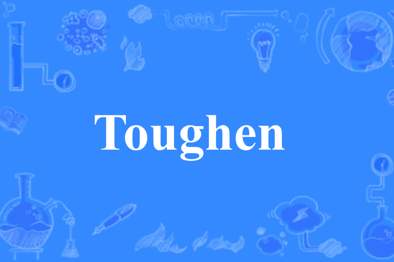 Toughen Toughen