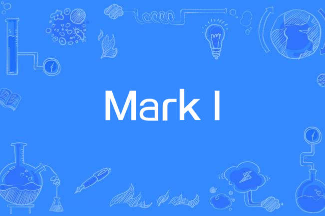 Mark I Mark I