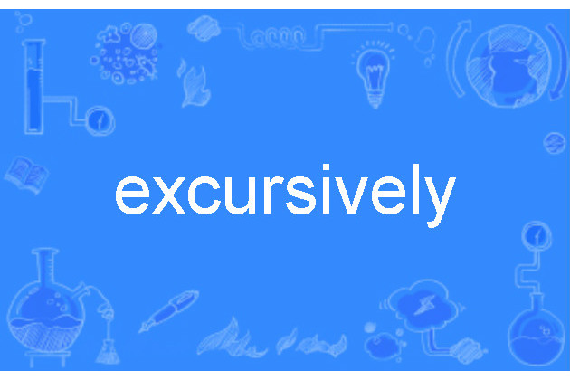 excursively excursively