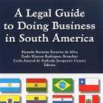 A Legal Guide to Doing Business in South America A Legal Guide to Doing Business in South America