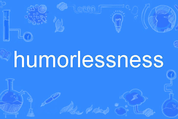 humorlessness humorlessness