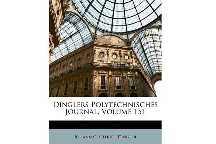 Dinglers Polytechnisches Journal, Volume 151 Dinglers Polytechnisches Journal, Volume 151
