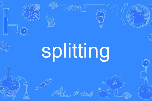 splitting