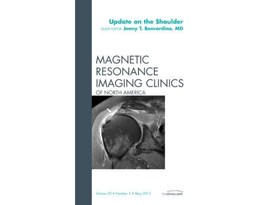 Update on the Shoulder, an Issue of Magnetic Resonance Imaging Clinics Update on the Shoulder, an Issue of Magnetic Resonance Imaging Clinics