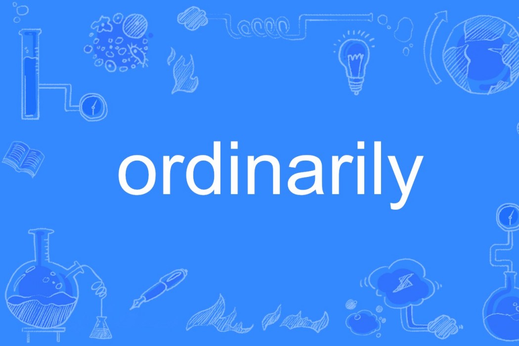 ordinarily ordinarily