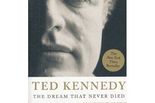 TED KENNEDY : The Dream That Never Died TED KENNEDY : The Dream That Never Died