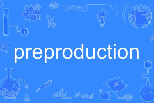 preproduction preproduction