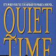 QUIET TIME QUIET TIME