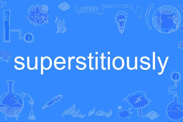 superstitiously superstitiously