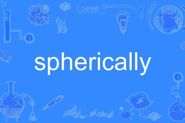 spherically spherically
