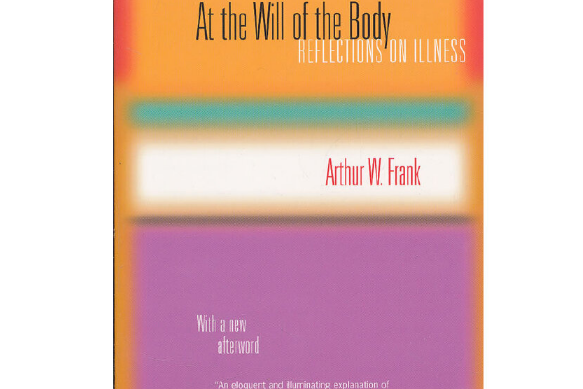At the Will of the Body : Reflections on Illness At the Will of the Body : Reflections on Illness