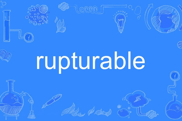 rupturable rupturable