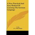 A New, Practical and Easy Method of Learning the German Language(Ahn, F.著圖書) A New, Practical and Easy Method of Learning the German Language(Ahn, F.著圖書)