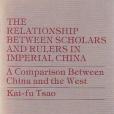 Relationship Between Scholars and Rulers in Imperial China Relationship Between Scholars and Rulers in Imperial China