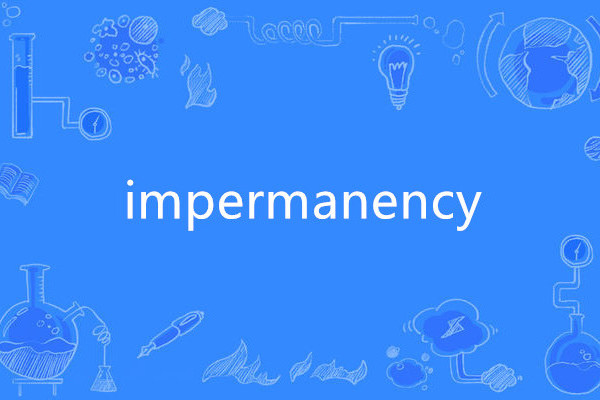 impermanency impermanency