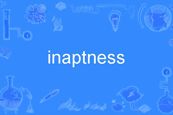 inaptness inaptness