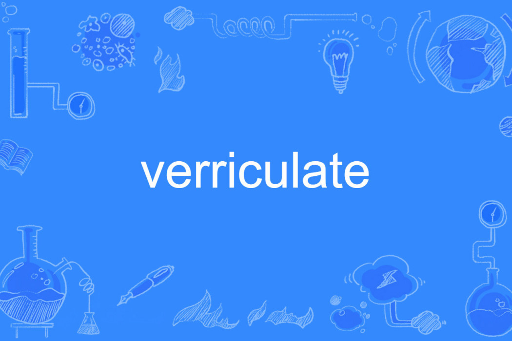 verriculate verriculate