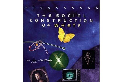 The Social Construction of What? The Social Construction of What?