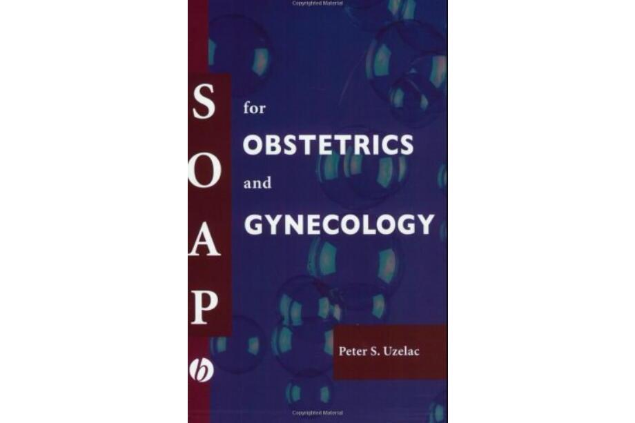 SOAP for Obstetrics and Gynecology SOAP for Obstetrics and Gynecology