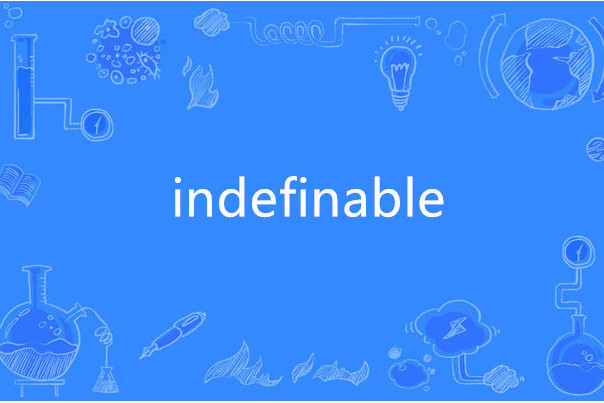 indefinable indefinable