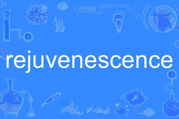 rejuvenescence rejuvenescence