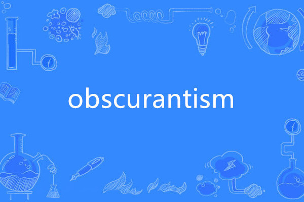 obscurantism obscurantism
