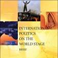 International Politics on the World Stage, BRIEF International Politics on the World Stage, BRIEF