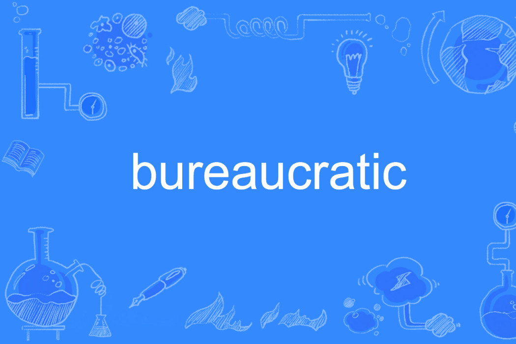 bureaucratic bureaucratic