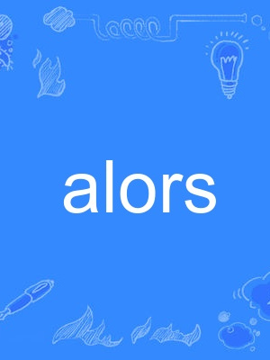 alors alors