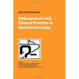 Pathogenesis and Clinical Practice in Gastroenterology Pathogenesis and Clinical Practice in Gastroenterology