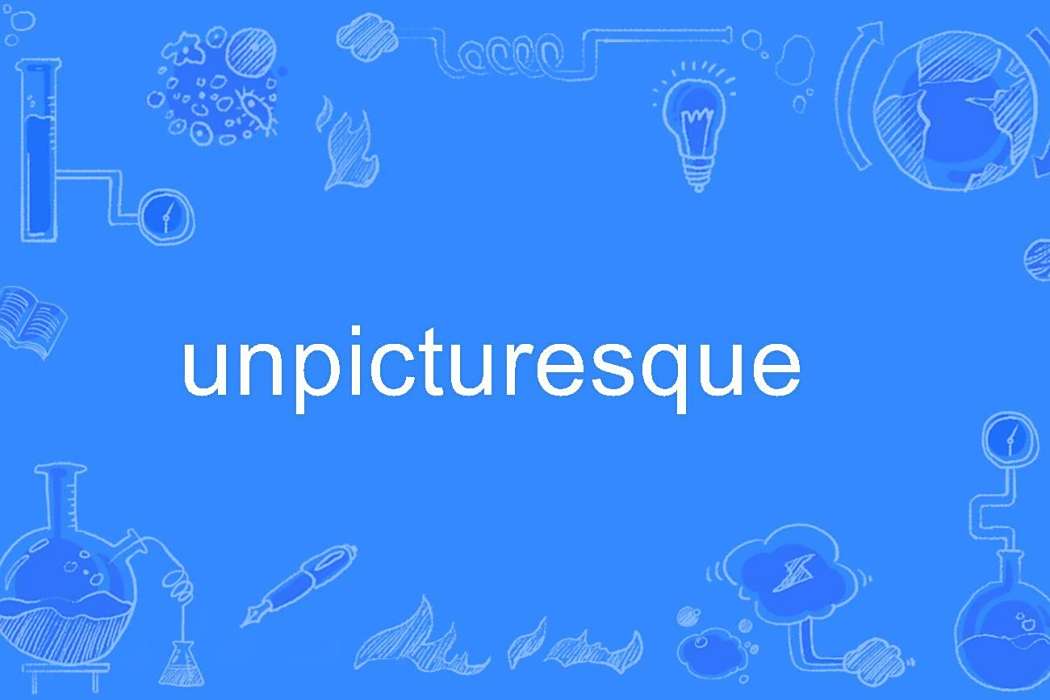unpicturesque unpicturesque