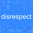 disrespect disrespect