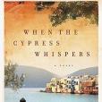 When the Cypress Whispers: A Novel When the Cypress Whispers: A Novel
