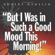 But I Was in Such a Good Mood This Morning But I Was in Such a Good Mood This Morning