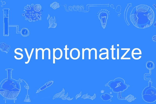 symptomatize symptomatize