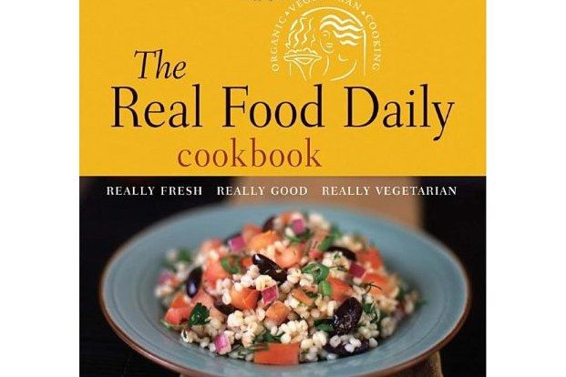 The Real Food Daily Cookbook The Real Food Daily Cookbook
