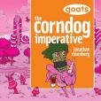 Goats the Corndog Imperative Goats the Corndog Imperative