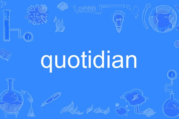 quotidian quotidian