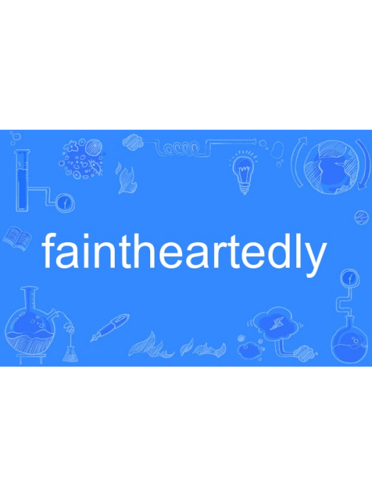 faintheartedly faintheartedly